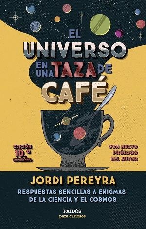 EL UNIVERSO EN UNA TAZA DE CAFÉ ( 10.º ANIVERSARIO ) | 9788449343520 | PEREYRA, JORDI | Llibreria Online de Vilafranca del Penedès | Comprar llibres en català