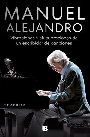 MANUEL ALEJANDRO VIBRACIONES Y ELUCUBRACIONES DE UN ESCRIBIDOR DE CANCIONES | 9788466675017 | ALEJANDRO, MANUEL | Llibreria Online de Vilafranca del Penedès | Comprar llibres en català