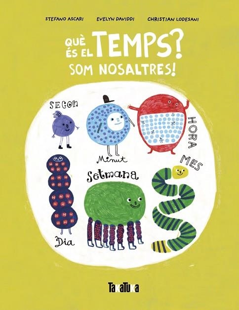 QUÈ ÉS EL TEMPS ? | 9788418821981 | ASCARI, STEFANO/DAVIDDI, EVELYN/LODESANI, CHRISTIAN | Llibreria L'Odissea - Libreria Online de Vilafranca del Penedès - Comprar libros