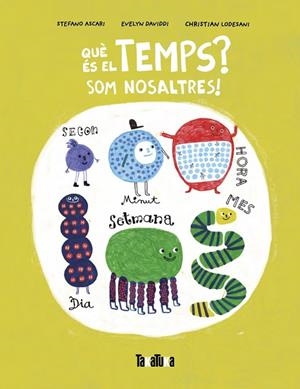QUÈ ÉS EL TEMPS ? | 9788418821981 | ASCARI, STEFANO/DAVIDDI, EVELYN/LODESANI, CHRISTIAN | Llibreria Online de Vilafranca del Penedès | Comprar llibres en català