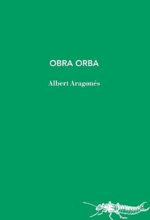 OBRA ORBA | 9788412969450 | ARAGONÉS, ALBERT | Llibreria Online de Vilafranca del Penedès | Comprar llibres en català