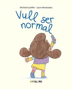 VULL SER NORMAL | 9788419893390 | ESCOFFIER, MICHAËL/MONLOUBOU, LAURE | Llibreria Online de Vilafranca del Penedès | Comprar llibres en català