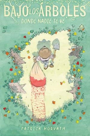 BAJO LOS ÁRBOLES DONDE NADIE TE VE | 9788410332294 | HORVATH, PATRICK | Llibreria Online de Vilafranca del Penedès | Comprar llibres en català