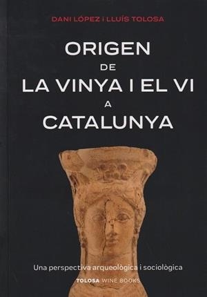 ORIGEN DE LA VINYA I EL VI A CATALUNYA | 9788412959703 | LÓPEZ, DANI/TOLOSA, LLUÍS | Llibreria L'Odissea - Libreria Online de Vilafranca del Penedès - Comprar libros