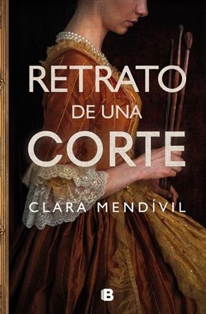 RETRATO DE UNA CORTE | 9788466676779 | MENDÍVIL, CLARA | Llibreria L'Odissea - Libreria Online de Vilafranca del Penedès - Comprar libros