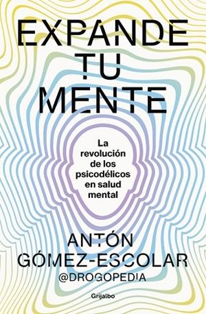 EXPANDE TU MENTE | 9788425366901 | GÓMEZ-ESCOLAR (@DROGOPEDIA), ANTÓN | Llibreria L'Odissea - Libreria Online de Vilafranca del Penedès - Comprar libros