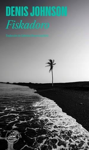 FISKADORO | 9788439745020 | JOHNSON, DENIS | Llibreria L'Odissea - Libreria Online de Vilafranca del Penedès - Comprar libros