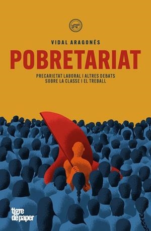 POBRETARIAT | 9788418705922 | ARAGONÉS, VIDAL | Llibreria L'Odissea - Libreria Online de Vilafranca del Penedès - Comprar libros