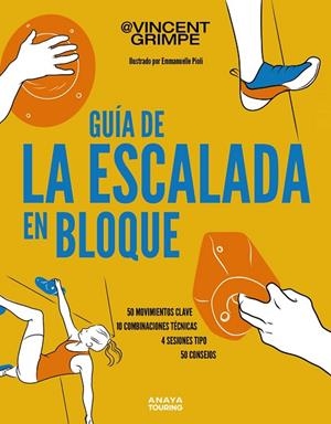 GUÍA DE LA ESCALADA EN BLOQUE | 9788491588955 | GRIMPE, VINCENT | Llibreria L'Odissea - Libreria Online de Vilafranca del Penedès - Comprar libros