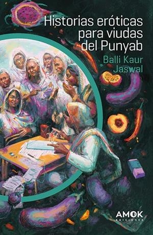 HISTORIAS ERÓTICAS PARA VIUDAS DEL PUNYAB | 9788419211620 | JASWAL, BALLI KAUR | Llibreria Online de Vilafranca del Penedès | Comprar llibres en català