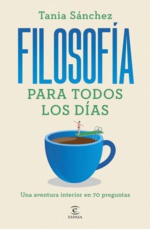 FILOSOFÍA PARA TODOS LOS DÍAS | 9788467076141 | SÁNCHEZ, TANIA | Llibreria Online de Vilafranca del Penedès | Comprar llibres en català