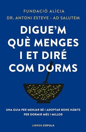 DIGUE'M QUÈ MENGES I ET DIRÉ COM DORMS | 9788448042523 | FUNDACIÓN ALÍCIA/DR. ANTONI ESTEVE-ADSALUTEM | Llibreria Online de Vilafranca del Penedès | Comprar llibres en català