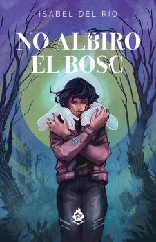 NO ALBIRO EL BOSC | 9788410254091 | DEL RIO, ISABEL | Llibreria L'Odissea - Libreria Online de Vilafranca del Penedès - Comprar libros