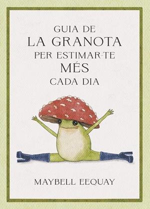 GUIA DE LA GRANOTA PER ESTIMAR-TE MÉS CADA DIA | 9788410121331 | EEQUAY, MAYBELL | Llibreria Online de Vilafranca del Penedès | Comprar llibres en català