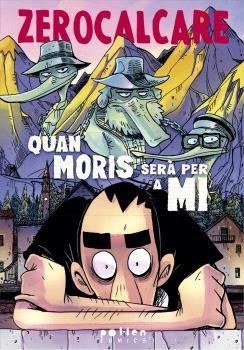 QUAN MORIS SERÀ PER A MI | 9788410255838 | ZEROCALCARE | Llibreria Online de Vilafranca del Penedès | Comprar llibres en català
