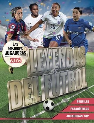 LEYENDAS DEL FÚTBOL LAS MEJORES JUGADORAS 2025 | 9788441551176 | PETTMAN, KEVIN | Llibreria Online de Vilafranca del Penedès | Comprar llibres en català