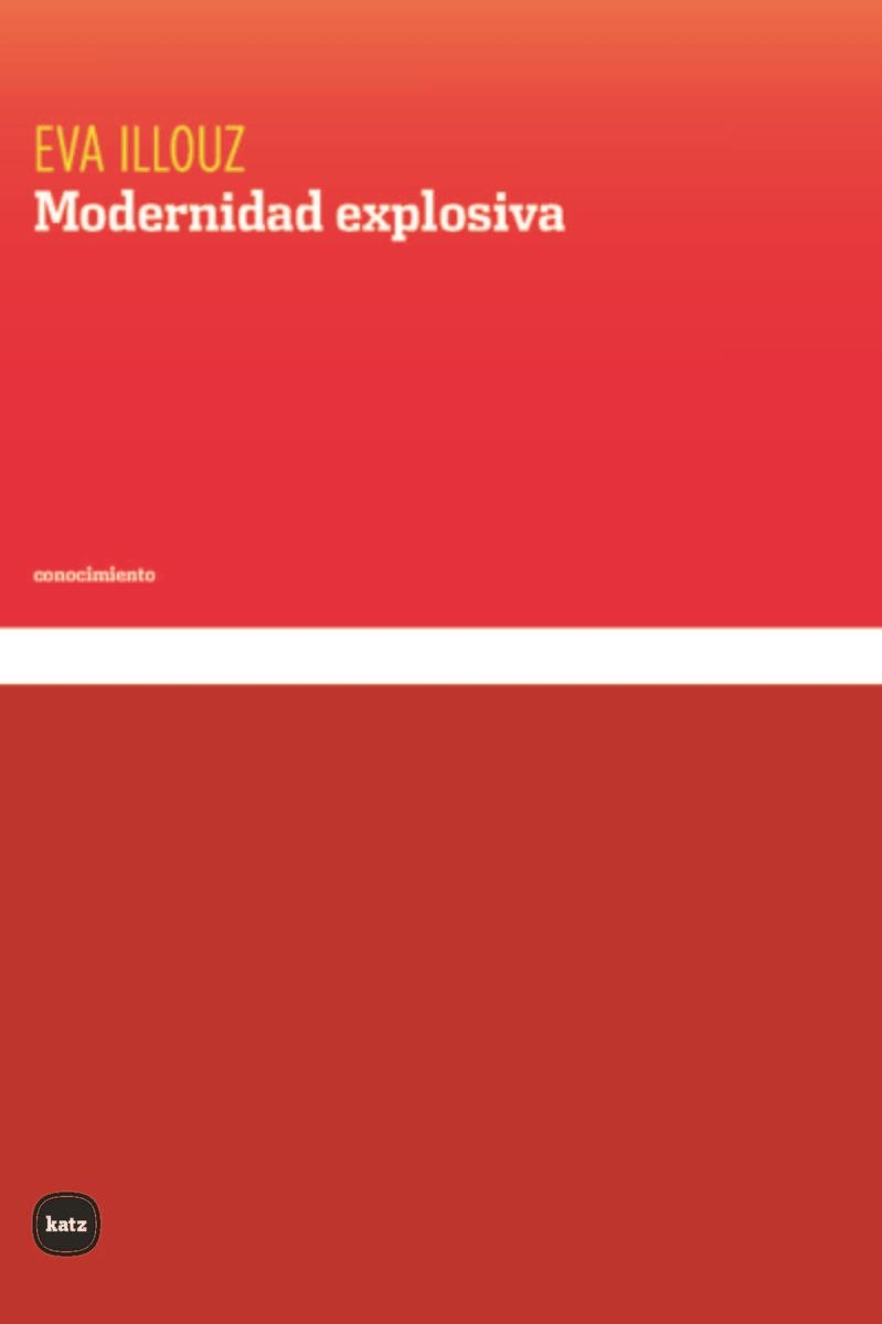 MODERNIDAD EXPLOSIVA | 9788415917809 | ILLOUZ, EVA | Llibreria L'Odissea - Libreria Online de Vilafranca del Penedès - Comprar libros