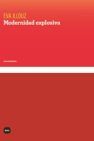 MODERNIDAD EXPLOSIVA | 9788415917809 | ILLOUZ, EVA | Llibreria Online de Vilafranca del Penedès | Comprar llibres en català