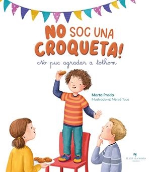 NO SOC UNA CROQUETA ! NO PUC AGRADAR TOTHOM | 9788419747761 | PRADA, MARTA | Llibreria Online de Vilafranca del Penedès | Comprar llibres en català