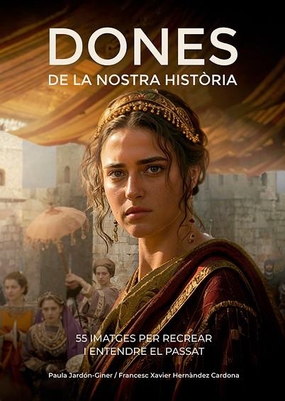 DONES DE LA NOSTRA HISTÒRIA | 9788410112834 | HERNÀNDEZ CARDONA, FRANCESC XAVIER/JARDÓN-GINER, PAULA | Llibreria L'Odissea - Libreria Online de Vilafranca del Penedès - Comprar libros