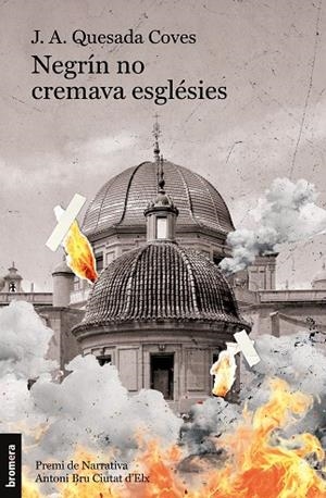 NEGRÍN NO CREMAVA ESGLÉSIES | 9788413587509 | QUESADA COVES, JOSÉ ANTONIO | Llibreria L'Odissea - Libreria Online de Vilafranca del Penedès - Comprar libros