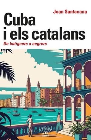 CUBA I ELS CATALANS | 9788472461932 | SANTACANA, JOAN | Llibreria L'Odissea - Libreria Online de Vilafranca del Penedès - Comprar libros