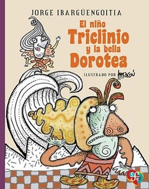 EL NIÑO TRICLINIO Y LA BELLA DOROTEA | 9789681685591 | IBARGÜENGOITIA, JORGE | Llibreria Online de Vilafranca del Penedès | Comprar llibres en català