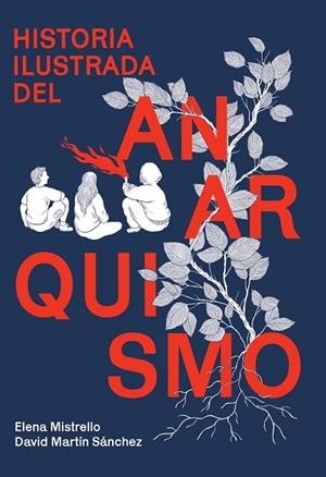 HISTORIA ILUSTRADA DEL ANARQUISMO | 9788410414020 | MARTIN, DAVID/MISTRELLO, ELENA | Llibreria Online de Vilafranca del Penedès | Comprar llibres en català