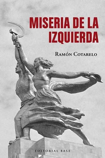 MISERIA DE LA IZQUIERDA | 9788410043220 | COTARELO, RAMÓN | Llibreria L'Odissea - Libreria Online de Vilafranca del Penedès - Comprar libros