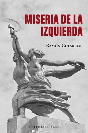 MISERIA DE LA IZQUIERDA | 9788410043220 | COTARELO, RAMÓN | Llibreria L'Odissea - Libreria Online de Vilafranca del Penedès - Comprar libros