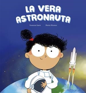 LA VERA ASTRONAUTA | 9788410406285 | ISERN, SUSANNA/MORENO, MARTA | Llibreria Online de Vilafranca del Penedès | Comprar llibres en català