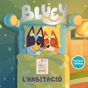 BLUEY UN CONTE L'HABITACIÓ ( EDICIÓ EN CATALÁ ) | 9788448870225 | BLUEY | Llibreria Online de Vilafranca del Penedès | Comprar llibres en català