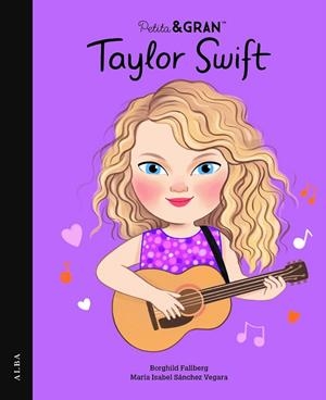 PETITA & GRAN TAYLOR SWIFT | 9788411781596 | SÁNCHEZ VEGARA, MARÍA ISABEL/FALLBERG, BORGHILD | Llibreria Online de Vilafranca del Penedès | Comprar llibres en català