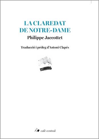 LA CLAREDAT DE NOTRE-DAME | 9788410482944 | JACCOTTET, PHILIPPE | Llibreria L'Odissea - Libreria Online de Vilafranca del Penedès - Comprar libros