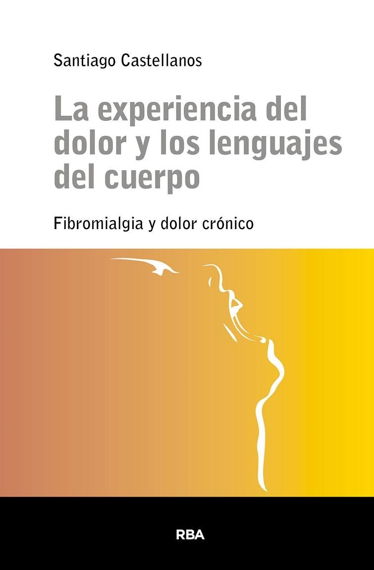 LA EXPERIENCIA DEL DOLOR Y LOS LENGUAJES DEL CUERPO | 9788411329514 | CASTELLANOS, SANTIAGO | Llibreria L'Odissea - Libreria Online de Vilafranca del Penedès - Comprar libros