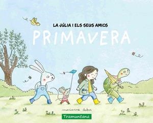 LA JÚLIA I ELS SEUS AMICS - PRIMAVERA | 9788419829498 | DUBUC, MARIANNE | Llibreria L'Odissea - Libreria Online de Vilafranca del Penedès - Comprar libros