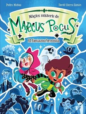 MARCUS POCUS MÀGICS MISTERIS 2 EL FANTASMA BROMISTA | 9791387519261 | MAÑAS, PEDRO/SIERRA LISTÓN, DAVID | Llibreria Online de Vilafranca del Penedès | Comprar llibres en català