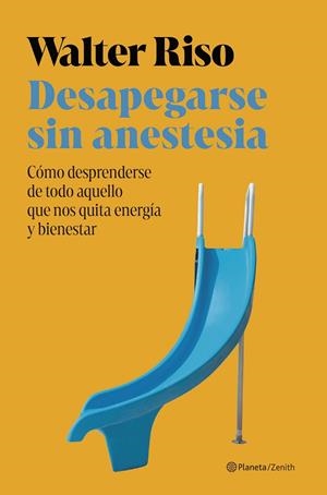 DESAPEGARSE SIN ANESTESIA | 9788408301172 | RISO, WALTER | Llibreria Online de Vilafranca del Penedès | Comprar llibres en català
