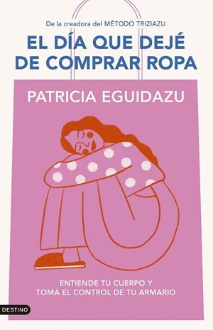 EL DÍA QUE DEJÉ DE COMPRAR ROPA | 9788423367320 | EGUIDAZU RAMÍREZ, PATRICIA | Llibreria L'Odissea - Libreria Online de Vilafranca del Penedès - Comprar libros