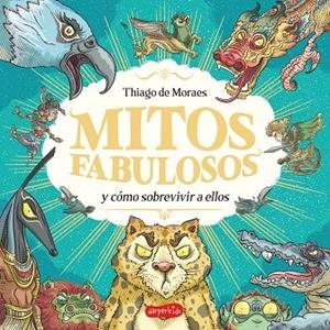 MITOS FABULOSOS Y CÓMO SOBREVIVIR A ELLOS | 9788419802705 | DE MORAES, THIAGO | Llibreria Online de Vilafranca del Penedès | Comprar llibres en català