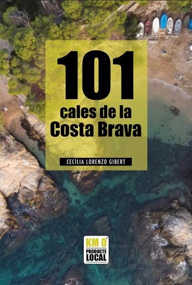 101 CALES DE LA COSTA BRAVA | 9791387658120 | LORENZO, CECÍLIA / DURAN, NEUS | Llibreria L'Odissea - Libreria Online de Vilafranca del Penedès - Comprar libros