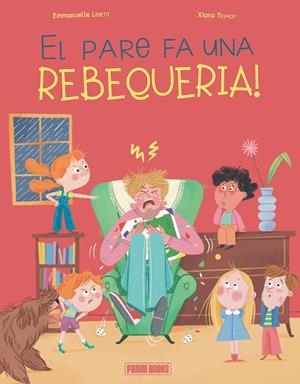 EL PARE FA UNA REBEQUERIA ! | 9788410517257 | LEPETIT, EMMANUELLE/TEIMOY, XIANA | Llibreria L'Odissea - Libreria Online de Vilafranca del Penedès - Comprar libros