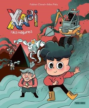 XABI I LES MÀQUINES | 9788410517295 | CLAVEL, FABIEN/PATY, MISS | Llibreria Online de Vilafranca del Penedès | Comprar llibres en català