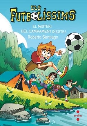 ELS FUTBOLÍSSIMS 27 EL MISTERI DEL CAMPAMENT D'ESTIU | 9788466158718 | SANTIAGO, ROBERTO | Llibreria L'Odissea - Libreria Online de Vilafranca del Penedès - Comprar libros
