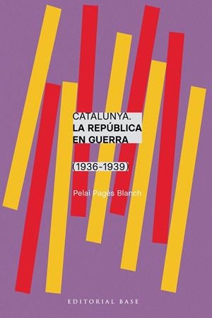CATALUNYA LA REPÚBLICA EN GUERRA (1936-1939) | 9788410131750 | PAGÈS I BLANCH, PELAI | Llibreria L'Odissea - Libreria Online de Vilafranca del Penedès - Comprar libros