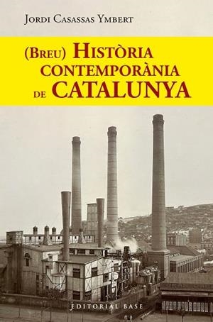( BREU ) HISTÒRIA CONTEMPORÀNIA DE CATALUNYA | 9788410131767 | CASASSAS YMBERT, JORDI | Llibreria L'Odissea - Libreria Online de Vilafranca del Penedès - Comprar libros