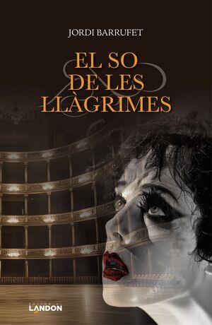 EL SO DE LES LLÀGRIMES | 9788412832112 | BARRUFET MONTBLANCH, JORDI | Llibreria Online de Vilafranca del Penedès | Comprar llibres en català