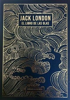 EL LIBRO DE LAS OLAS | 9788412932645 | LONDON, JACK | Llibreria Online de Vilafranca del Penedès | Comprar llibres en català