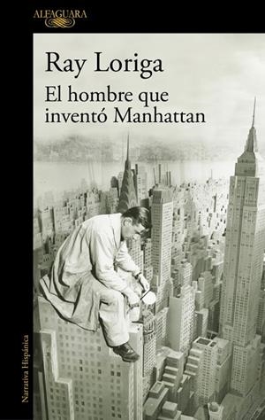 EL HOMBRE QUE INVENTÓ MANHATTAN | 9788420477282 | LORIGA, RAY | Llibreria Online de Vilafranca del Penedès | Comprar llibres en català