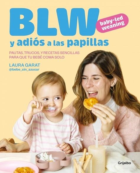 BABY-LED WEANING Y ADIÓS A LAS PAPILLAS | 9788425369513 | GARAT (@KETO_CON_LAURA Y @BEBE_SIN_AZUCAR), LAURA | Llibreria Online de Vilafranca del Penedès | Comprar llibres en català